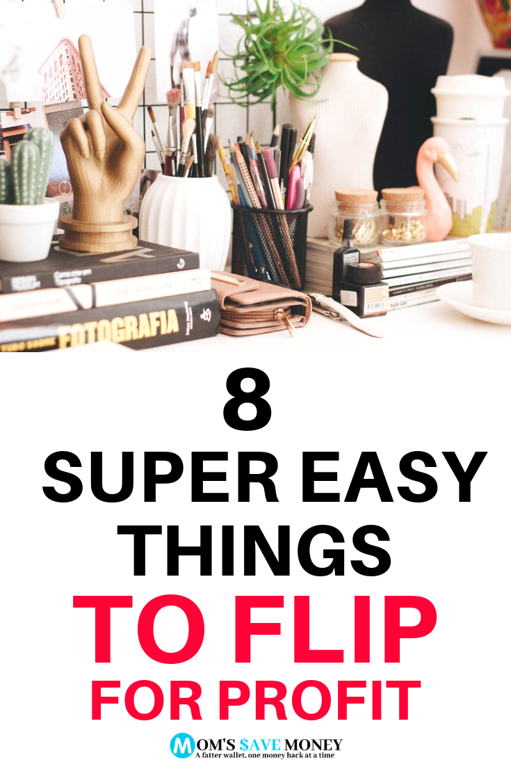 8 Super easy things to flip for profit